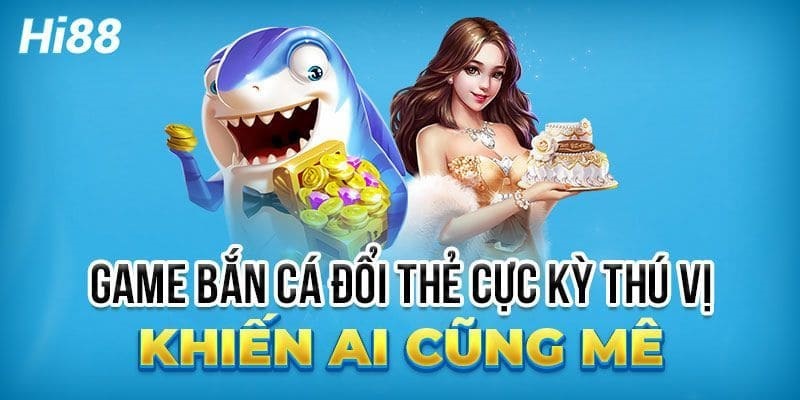 Hi88 Bắn cá đổi thưởng