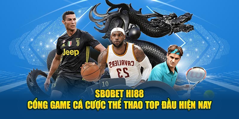 Sbobet Hi88 - Cổng Game Cá Cược Thể Thao Top Đầu Hiện Nay