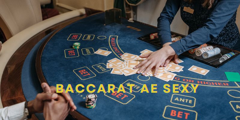 Baccarat AE Sexy - Trải Nghiệm Game Bài Đỉnh Cao Tại Hi88