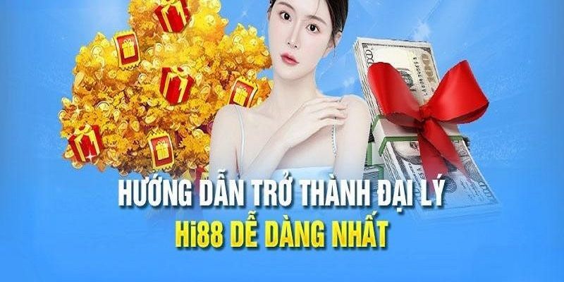 Quy trình để trở thành đại lý của Hi88