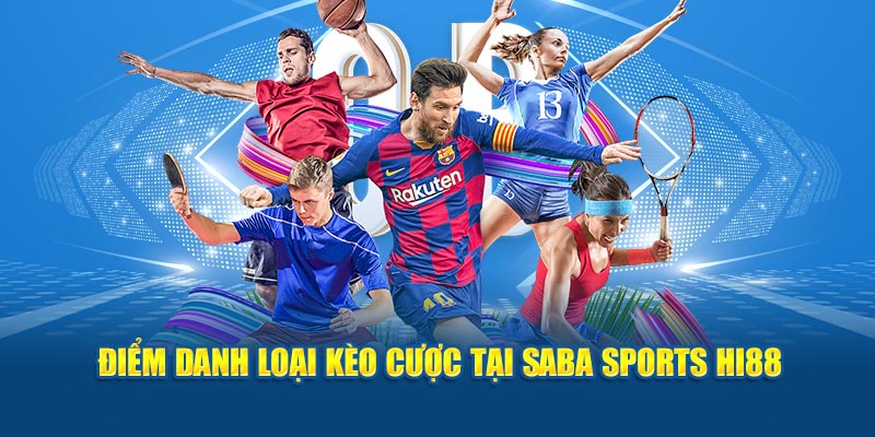 Điểm danh loại kèo cược tại Saba Sports Hi88