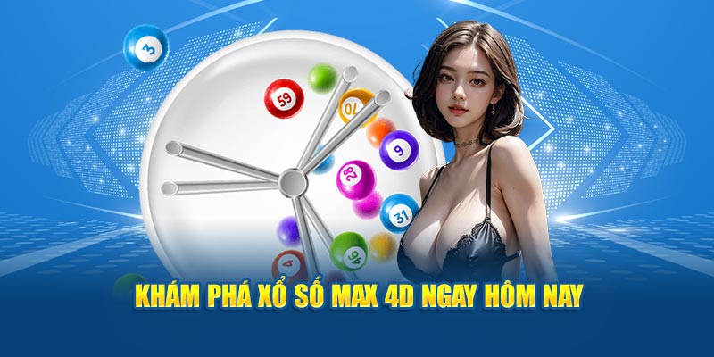 Khám phá xổ số Max 4D ngay hôm nay