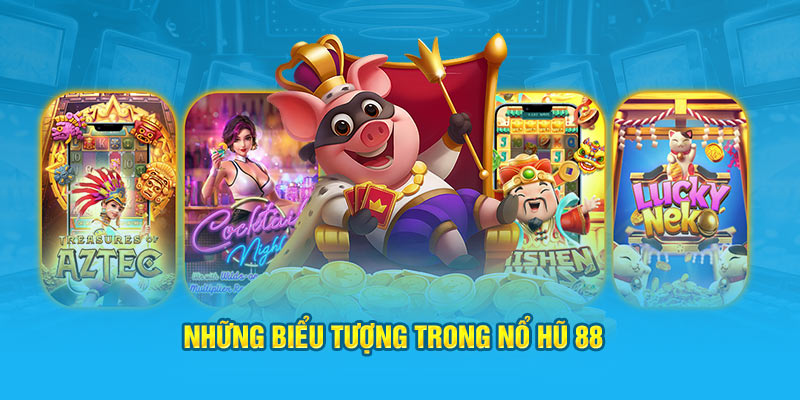 Những biểu tượng trong Nổ hũ 88