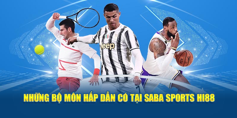 Những bộ môn hấp dẫn có tại Saba Sports Hi88