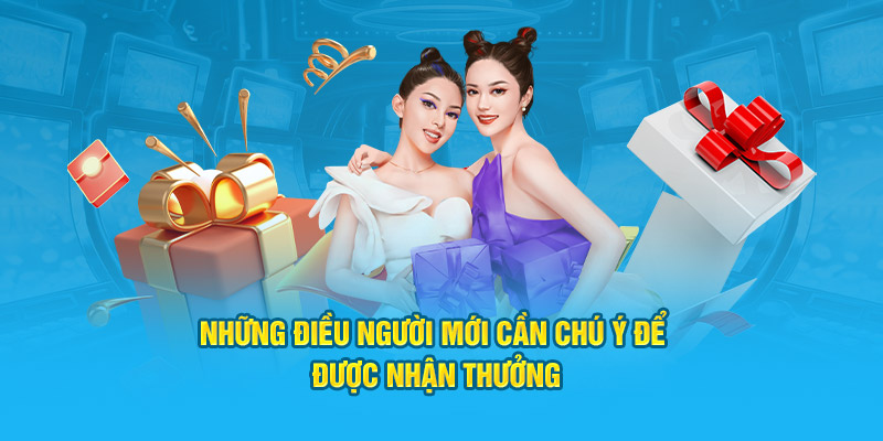 Những điều người mới cần chú ý để có thể đảm bảo được nhận ưu đãi