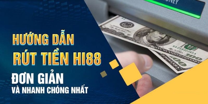 Quy trình rút tiền Hi88 không quá khó kể cả với tân binh