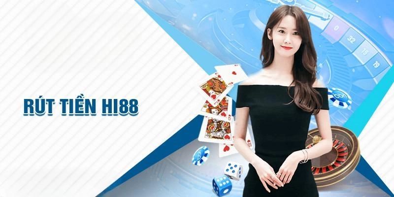 Rút Tiền Hi88: Quy Trình Đặc Biệt Nhất Dành Cho Hội Viên