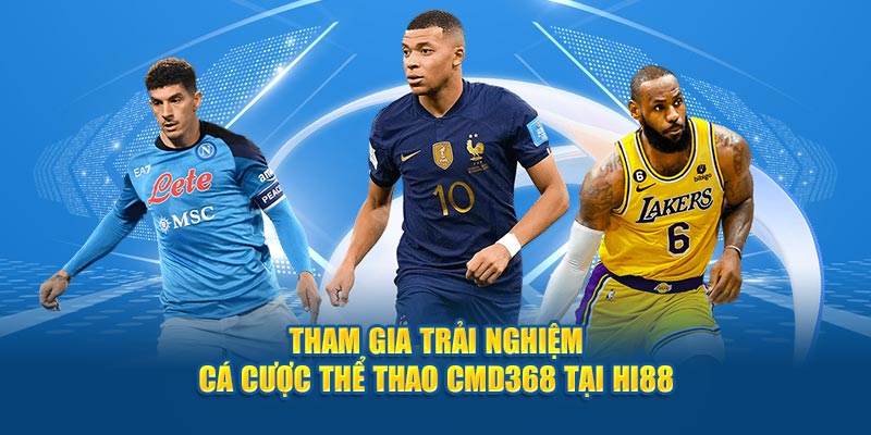 Tham gia trải nghiệm cá cược thể thao CMD368 tại Hi88