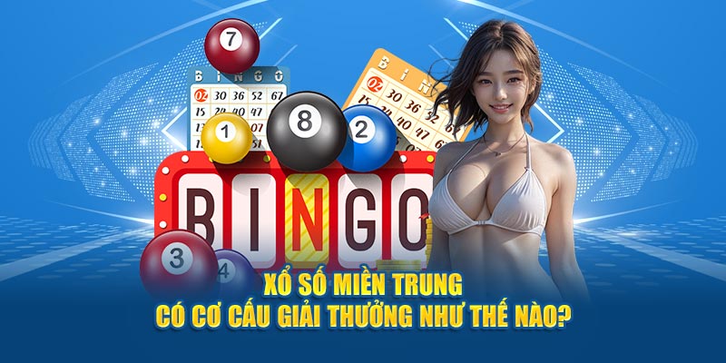 Xổ số miền Trung có cơ cấu giải thưởng như thế nào?